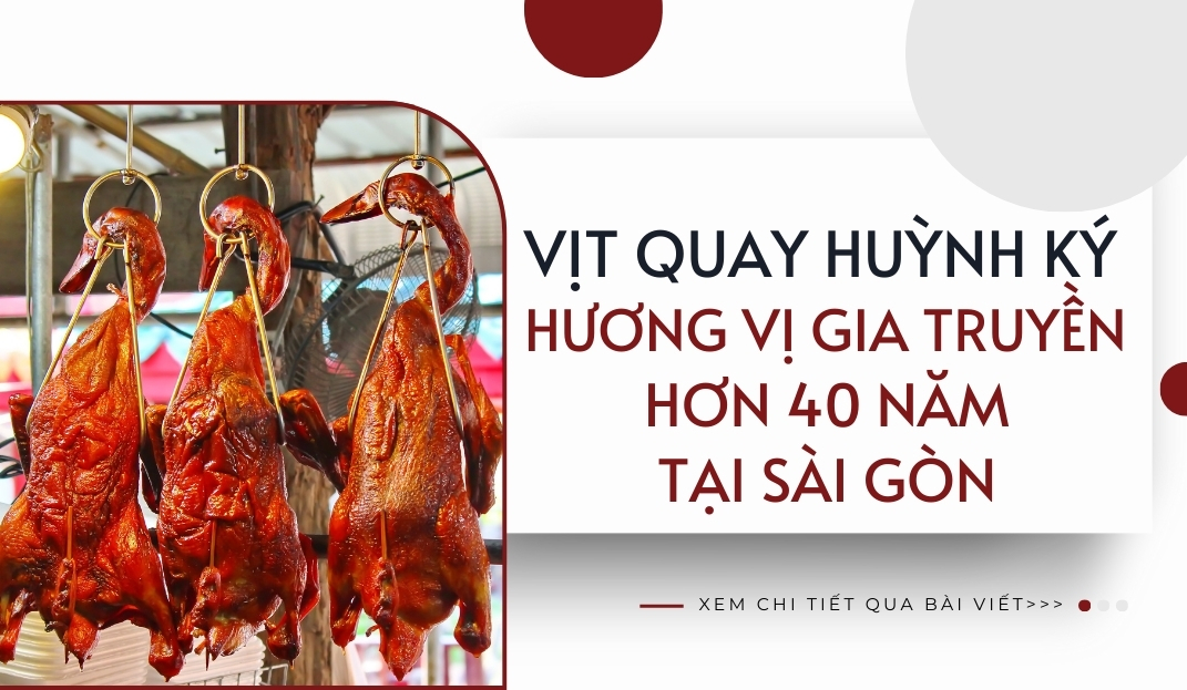 Vịt Quay Huỳnh Ký – Hương vị gia truyền hơn 40 năm tại Sài Gòn